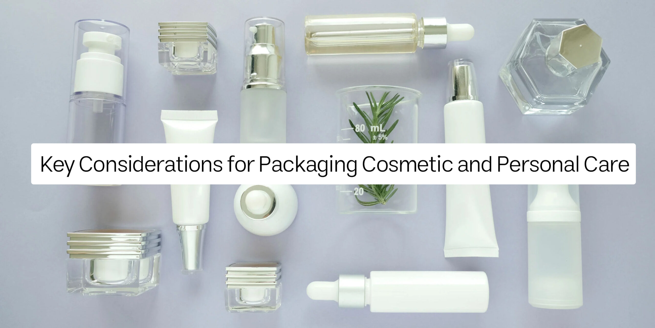 Key Considerations for Packaging Cosmetic and Personal Care