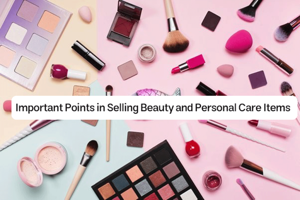 Important Points in Selling Beauty and Personal Care Items